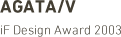 AGATA/V iF Design Award 2003