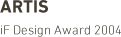 ARTIS iF Design Award 2004